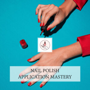 Nail Polish Application Mastery