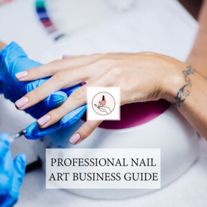 Professional Nail Art Business Guide